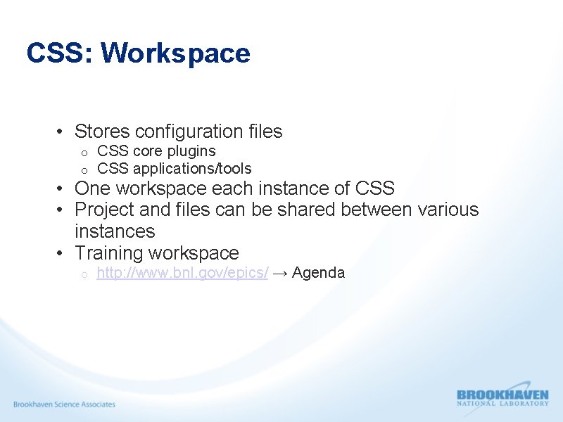 CSS: Workspace • Stores configuration files o o CSS core plugins CSS applications/tools o