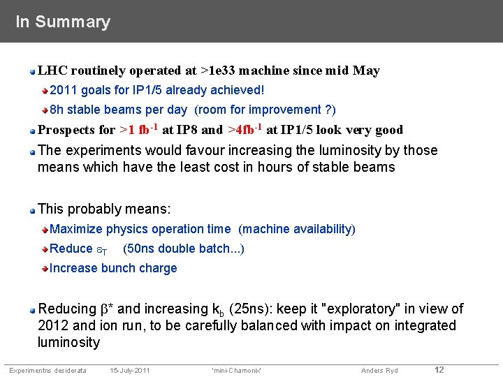 In Summary LHC routinely operated at >1 e 33 machine since mid May 2011