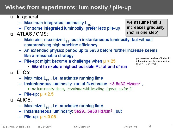 Wishes from experiments: luminosity / pile-up In general: – Maximum integrated luminosity Lint –