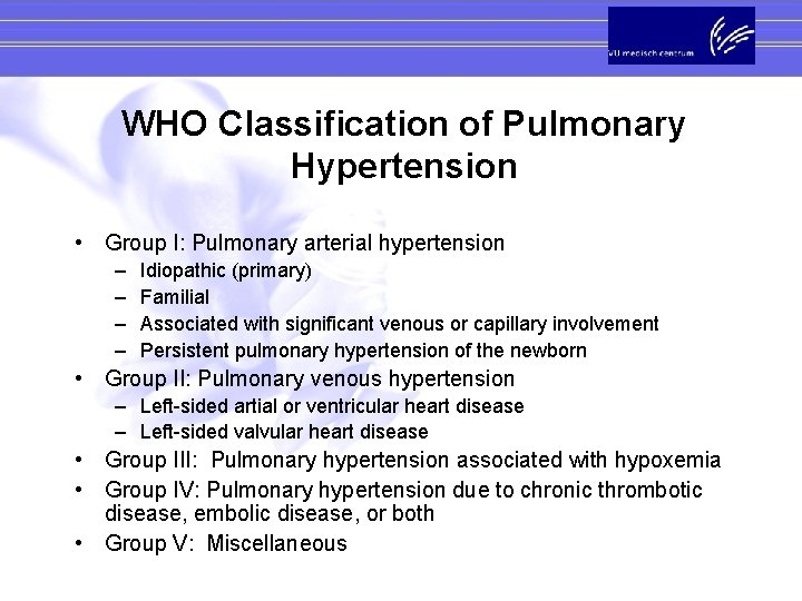 WHO Classification of Pulmonary Hypertension • Group I: Pulmonary arterial hypertension – – Idiopathic