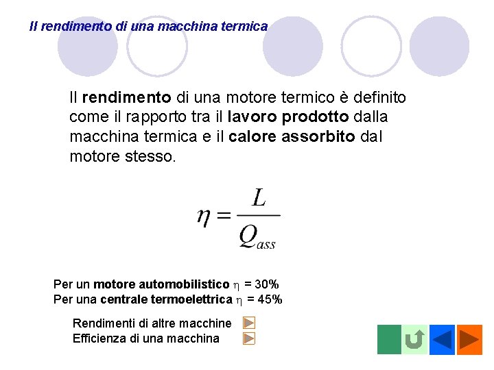 Il rendimento di una macchina termica Il rendimento di una motore termico è definito