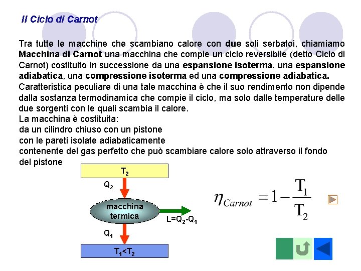 Il Ciclo di Carnot Tra tutte le macchine che scambiano calore con due soli