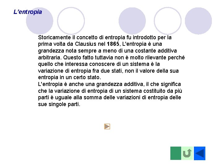 L’entropia Storicamente il concetto di entropia fu introdotto per la prima volta da Clausius