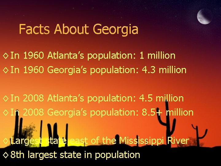 Facts About Georgia ◊ In 1960 Atlanta’s population: 1 million ◊ In 1960 Georgia’s