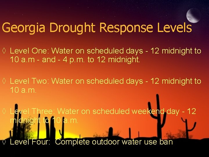 Georgia Drought Response Levels ◊ Level One: Water on scheduled days - 12 midnight