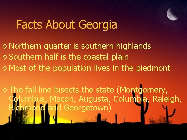 Facts About Georgia ◊ Northern quarter is southern highlands ◊ Southern half is the