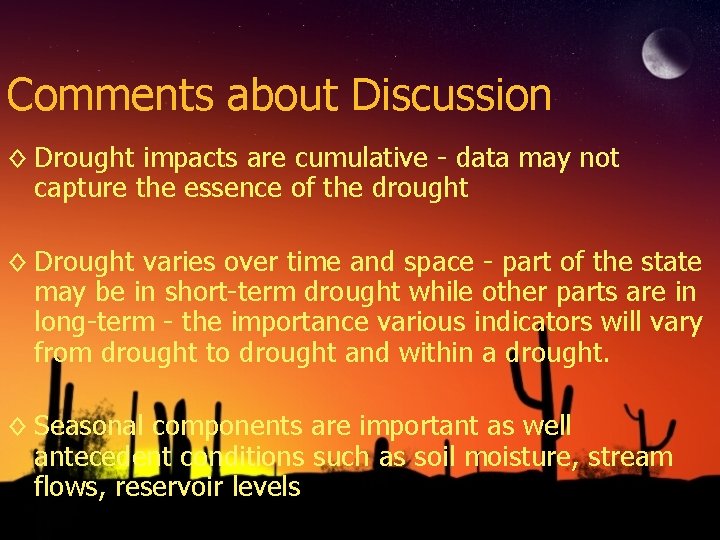 Comments about Discussion ◊ Drought impacts are cumulative - data may not capture the
