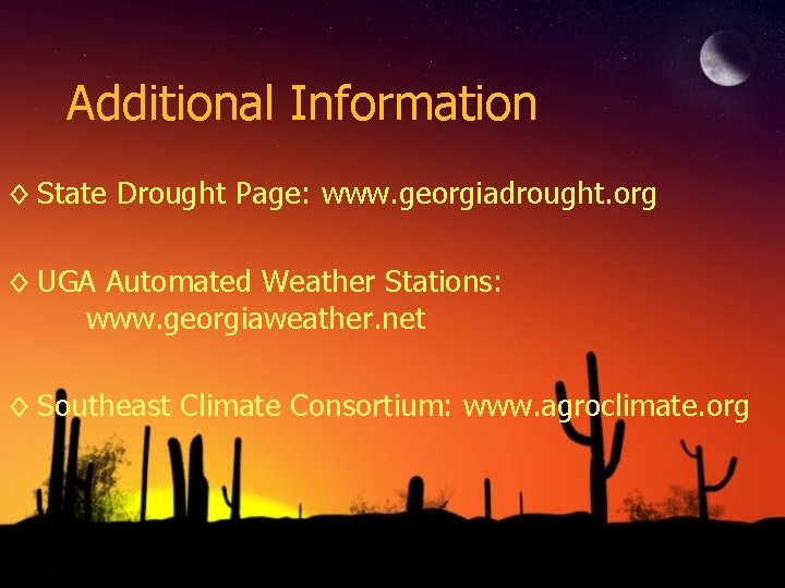 Additional Information ◊ State Drought Page: www. georgiadrought. org ◊ UGA Automated Weather Stations: