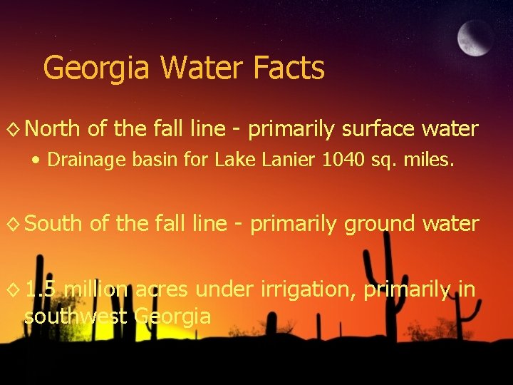 Georgia Water Facts ◊ North of the fall line - primarily surface water •