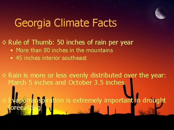 Georgia Climate Facts ◊ Rule of Thumb: 50 inches of rain per year •