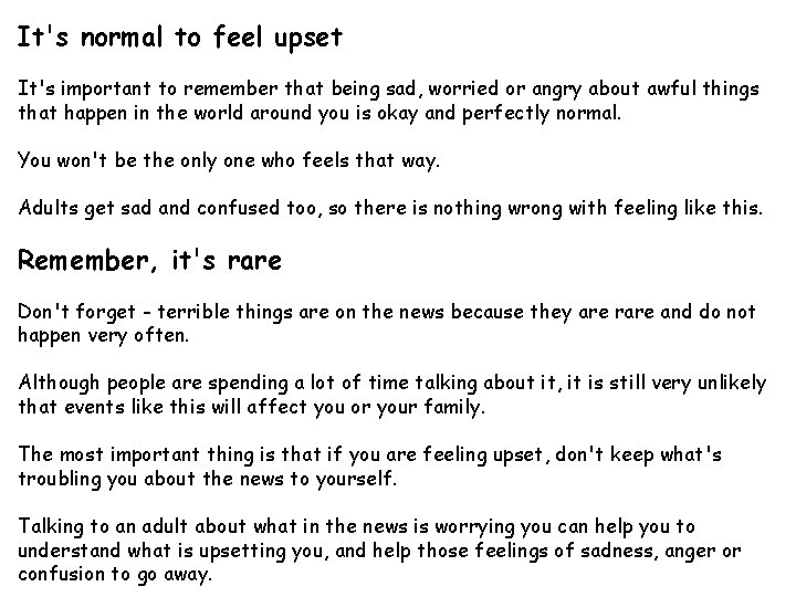 It's normal to feel upset It's important to remember that being sad, worried or