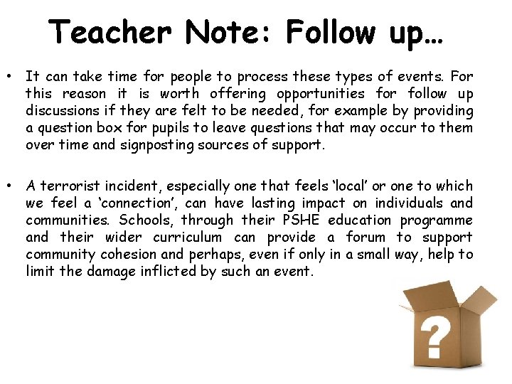 Teacher Note: Follow up… • It can take time for people to process these