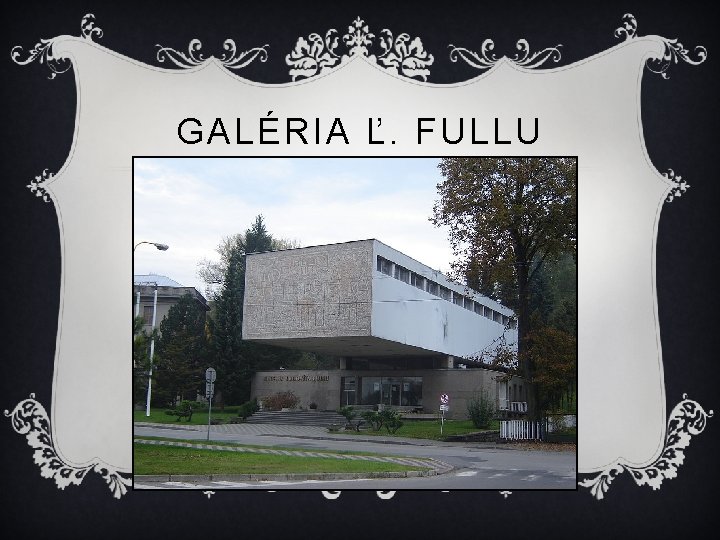 GALÉRIA Ľ. FULLU 