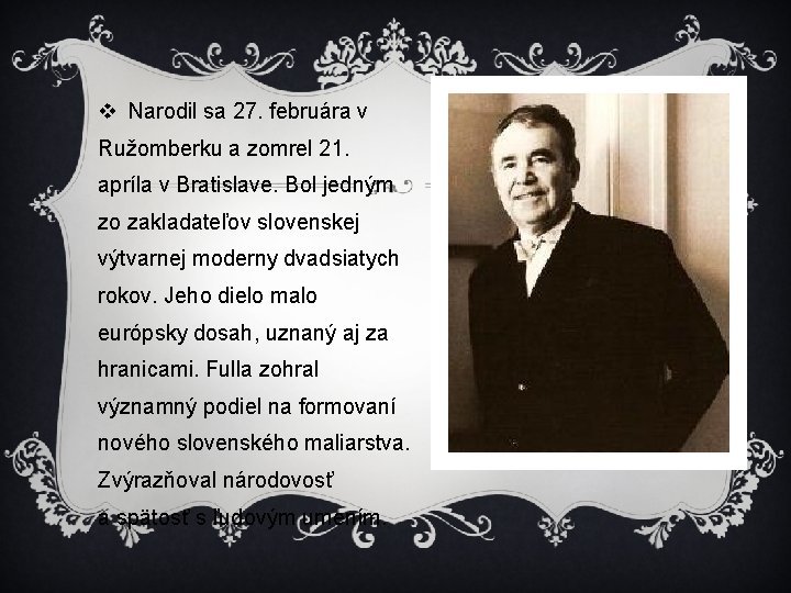 v Narodil sa 27. februára v Ružomberku a zomrel 21. apríla v Bratislave. Bol