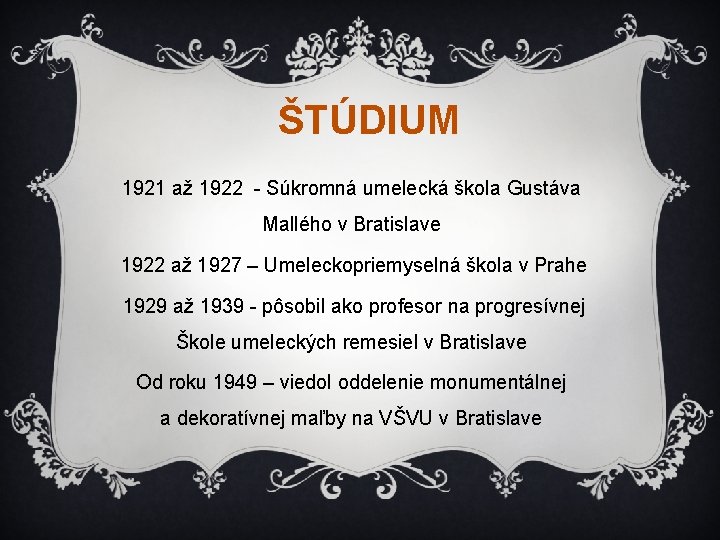ŠTÚDIUM 1921 až 1922 - Súkromná umelecká škola Gustáva Mallého v Bratislave 1922 až
