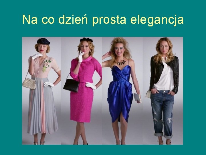 Na co dzień prosta elegancja Na co dzień prosta elegancja