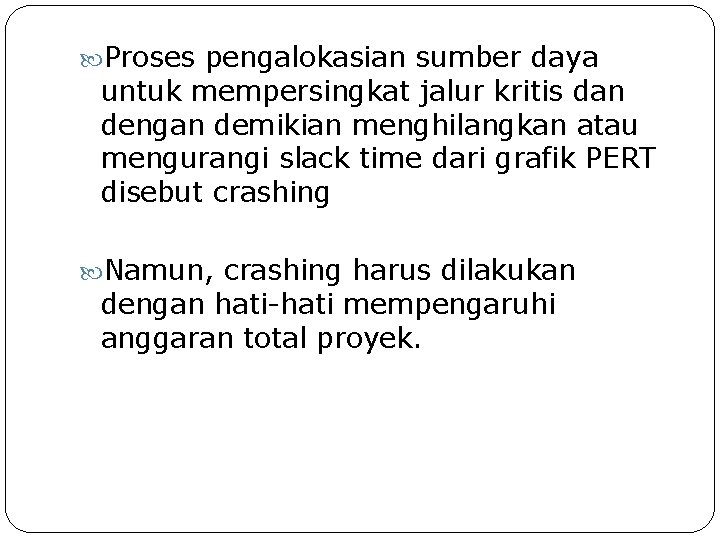  Proses pengalokasian sumber daya untuk mempersingkat jalur kritis dan dengan demikian menghilangkan atau