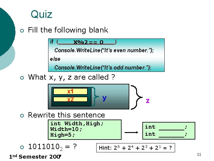 Quiz ¡ Fill the following blank if (__________) X%2 == 0 Console. Write. Line(“It’s