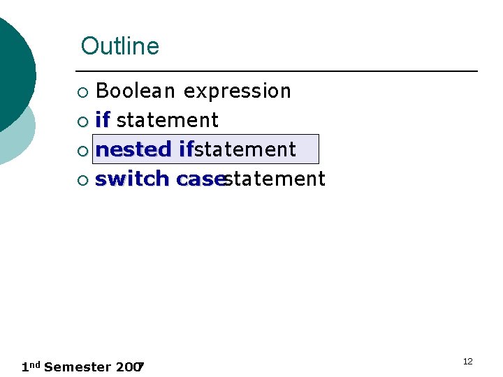 Outline Boolean expression ¡ if statement ¡ nested ifstatement ¡ switch casestatement ¡ 1