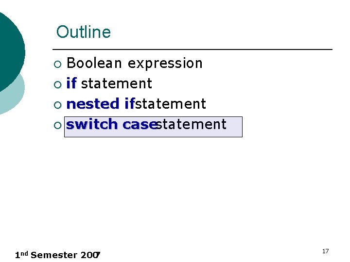 Outline Boolean expression ¡ if statement ¡ nested ifstatement ¡ switch casestatement ¡ 1