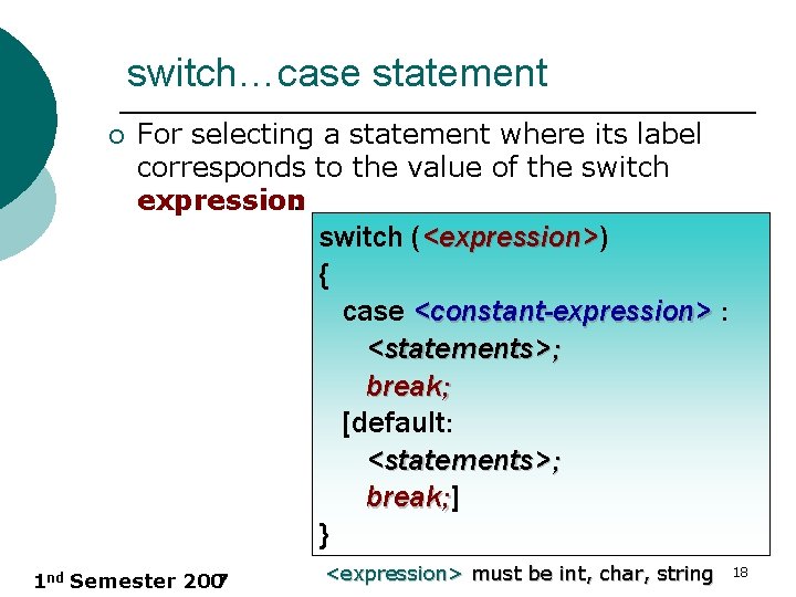 switch…case statement ¡ For selecting a statement where its label corresponds to the value