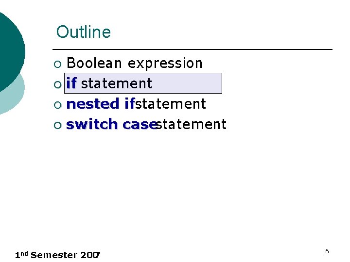 Outline Boolean expression ¡ if statement ¡ nested ifstatement ¡ switch casestatement ¡ 1