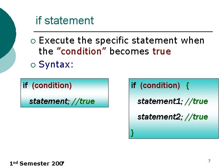 if statement Execute the specific statement when the ”condition” becomes true ¡ Syntax: ¡