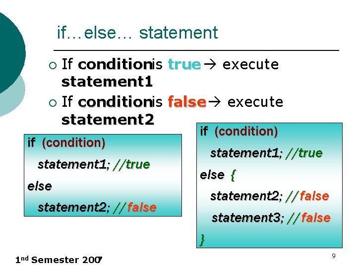 if…else… statement If conditionis true execute statement 1 ¡ If conditionis false execute statement