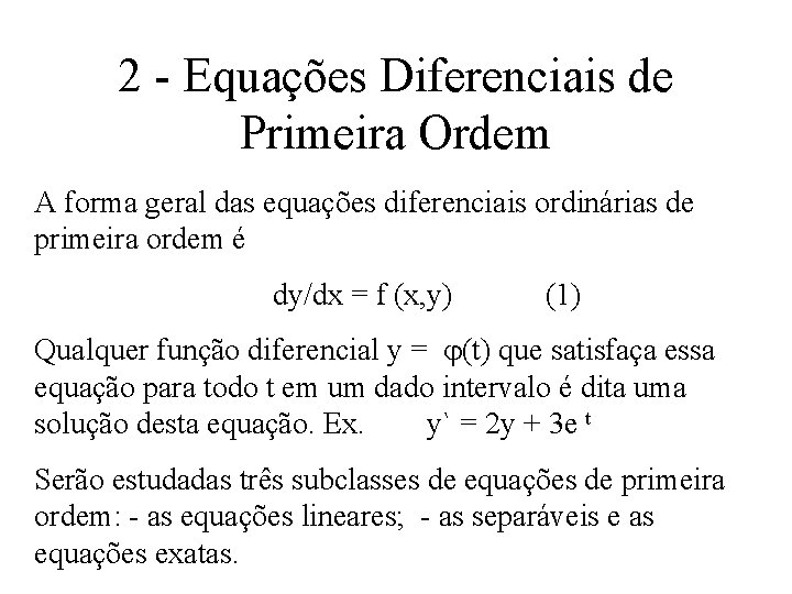 2 - Equações Diferenciais de Primeira Ordem A forma geral das equações diferenciais ordinárias