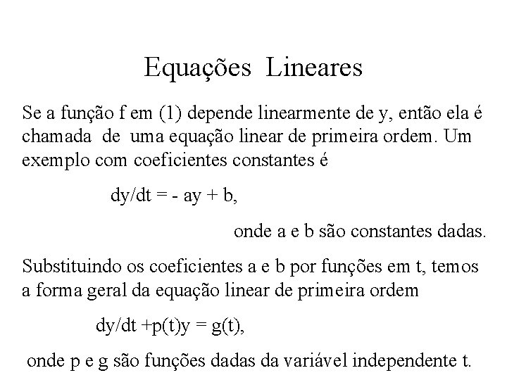 Equações Lineares Se a função f em (1) depende linearmente de y, então ela