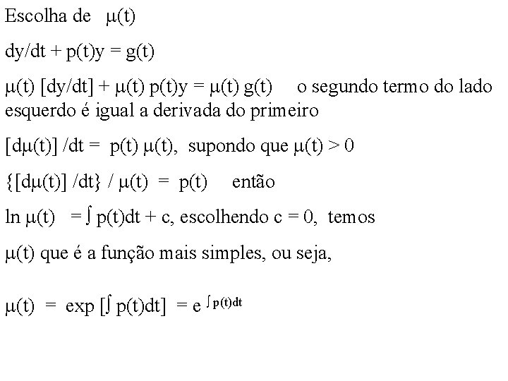 Escolha de (t) dy/dt + p(t)y = g(t) [dy/dt] + (t) p(t)y = (t)