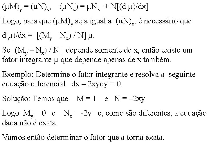 ( M)y = ( N)x, ( Nx) = Nx + N[(d )/dx] Logo, para