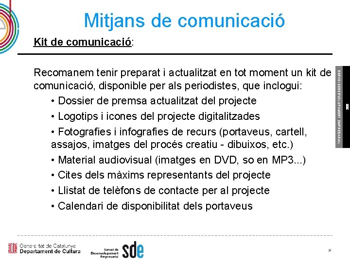 Mitjans de comunicació Kit de comunicació: ICEC 36 SERVEI DESENVOLUPAMENT EMPRESARIAL Recomanem tenir preparat