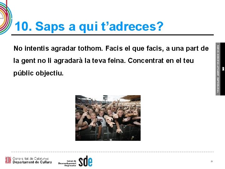 10. Saps a qui t’adreces? la gent no li agradarà la teva feina. Concentrat