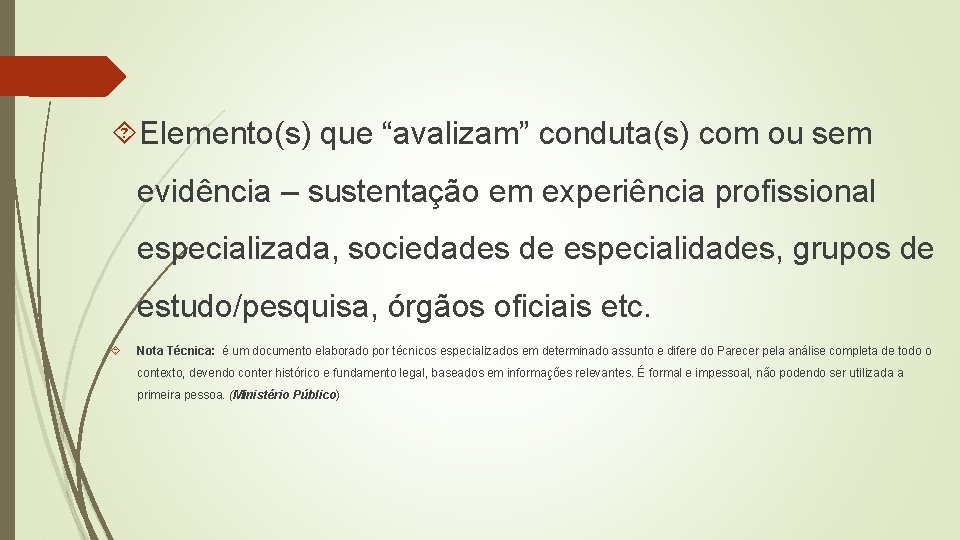  Elemento(s) que “avalizam” conduta(s) com ou sem evidência – sustentação em experiência profissional