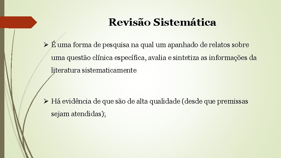 Revisão Sistemática Ø É uma forma de pesquisa na qual um apanhado de relatos