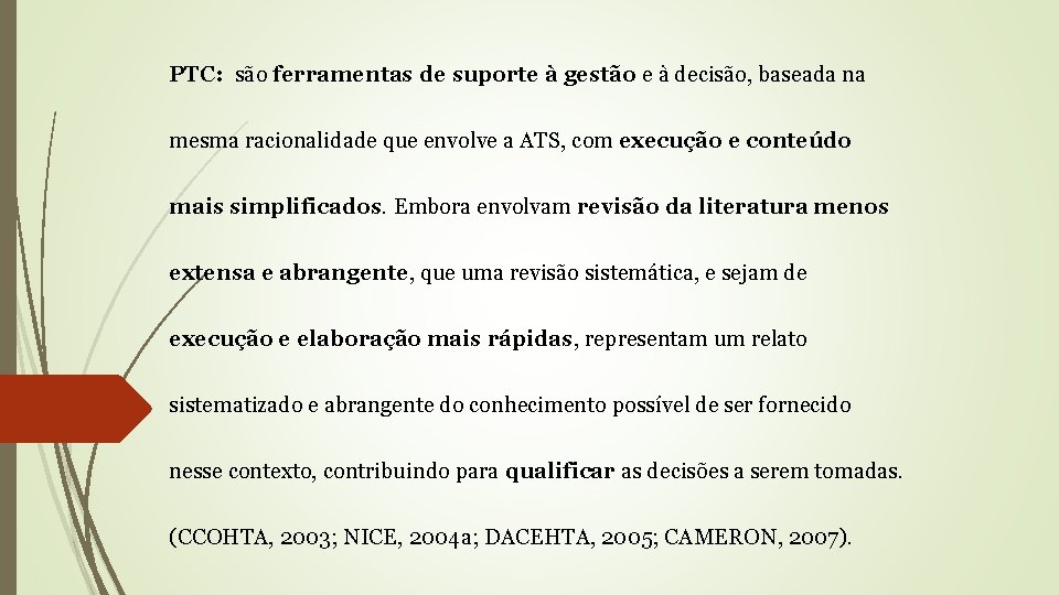 PTC: são ferramentas de suporte à gestão e à decisão, baseada na mesma racionalidade