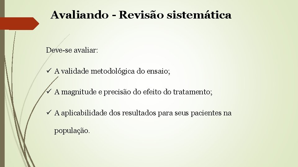 Avaliando - Revisão sistemática Deve-se avaliar: ü A validade metodológica do ensaio; ü A