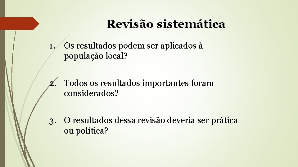 Revisão sistemática 1. Os resultados podem ser aplicados à população local? 2. Todos os