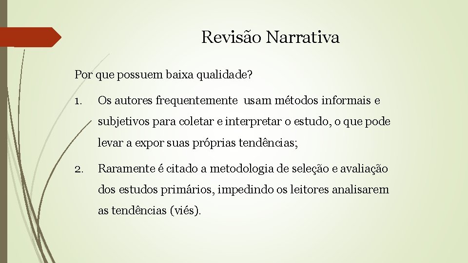 Revisão Narrativa Por que possuem baixa qualidade? 1. Os autores frequentemente usam métodos informais