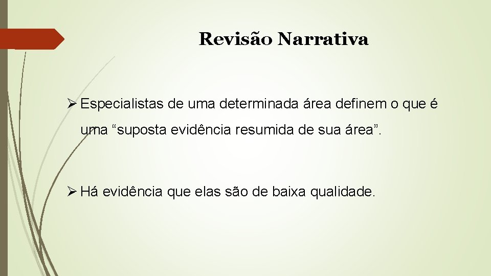 Revisão Narrativa Ø Especialistas de uma determinada área definem o que é uma “suposta