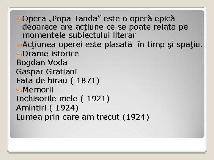  Opera „Popa Tanda” este o operă epică deoarece are acţiune ce se poate