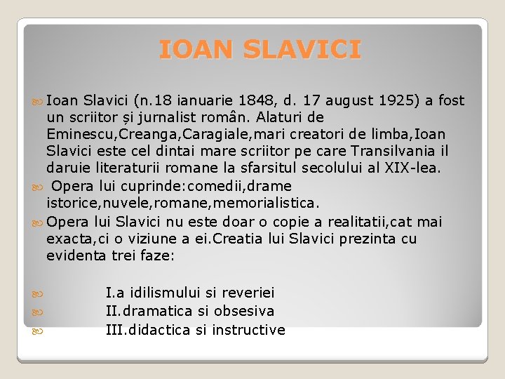 IOAN SLAVICI Ioan Slavici (n. 18 ianuarie 1848, d. 17 august 1925) a fost