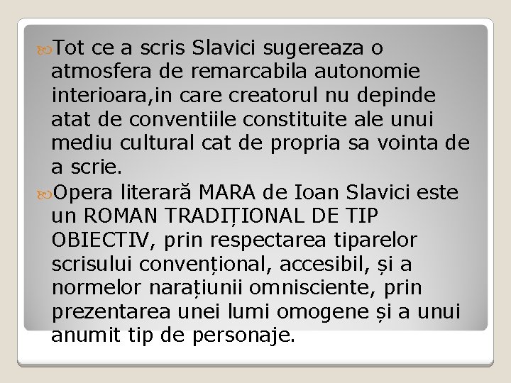  Tot ce a scris Slavici sugereaza o atmosfera de remarcabila autonomie interioara, in