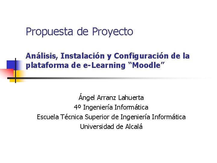 Propuesta de Proyecto Análisis, Instalación y Configuración de la plataforma de e-Learning “Moodle” Ángel