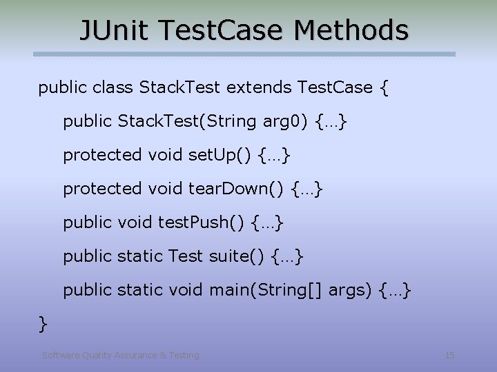 JUnit Test. Case Methods public class Stack. Test extends Test. Case { public Stack.