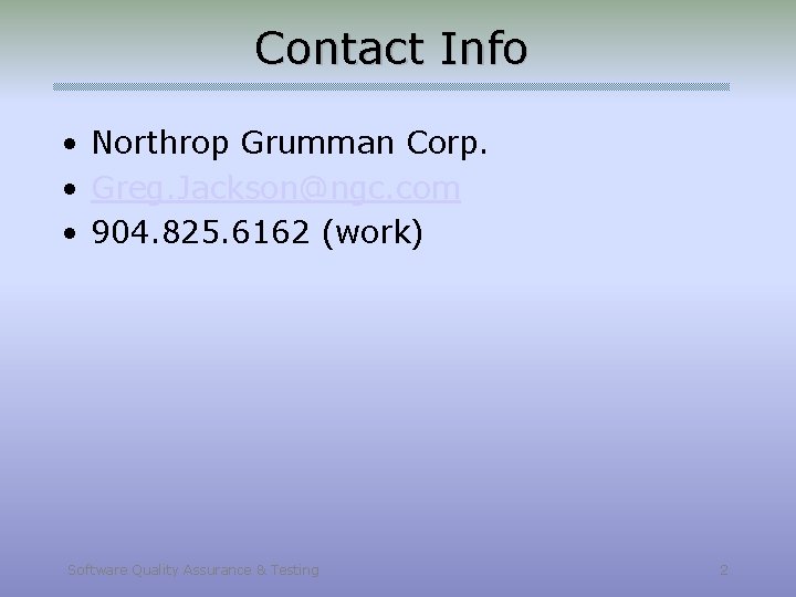 Contact Info • Northrop Grumman Corp. • Greg. Jackson@ngc. com • 904. 825. 6162