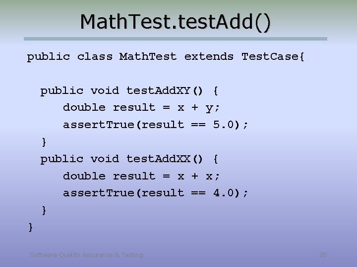 Math. Test. test. Add() public class Math. Test extends Test. Case{ public void test.