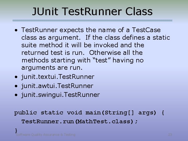 JUnit Test. Runner Class • Test. Runner expects the name of a Test. Case