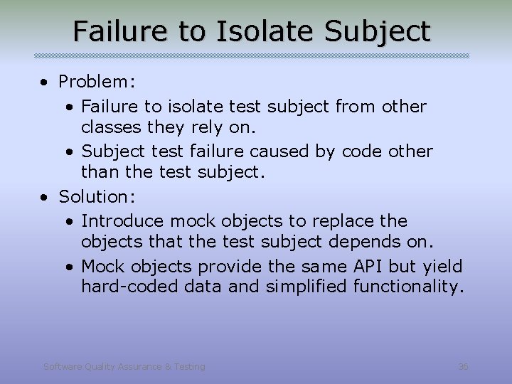 Failure to Isolate Subject • Problem: • Failure to isolate test subject from other